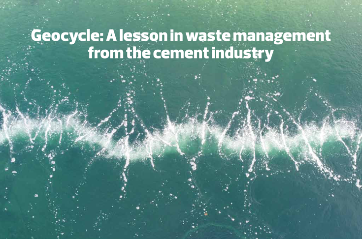 Geocycle: A lesson in waste management from the cement industry