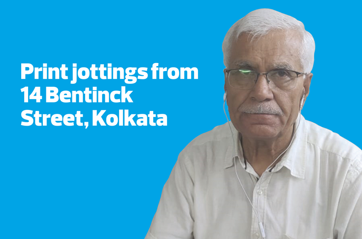 Print jottings from 14 Bentinck Street, Kolkata - The Noel D'Cunha Sunday Column