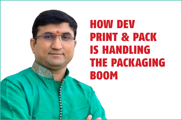 How Dev Print & Pack is handling the packaging boom - The Noel D'Cunha Sunday Column