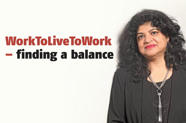 WorkToLiveToWork – finding a balance - The Noel D'Cunha Sunday Column