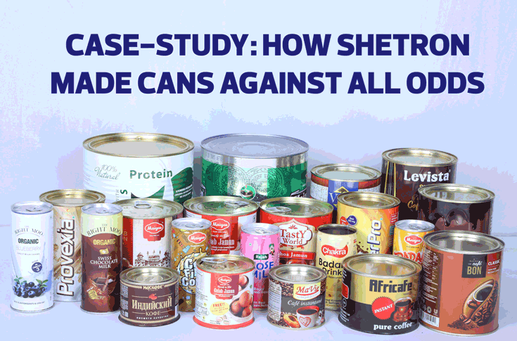 Case-study: How Shetron made cans against all odds