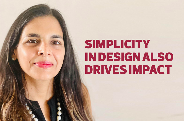 Simplicity in design also drives impact