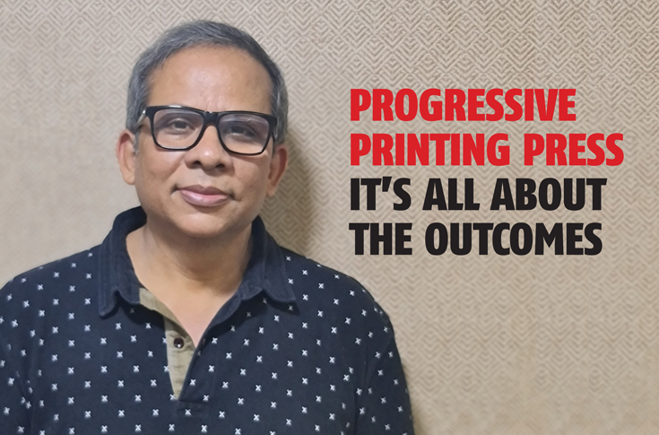 Progressive Printing Press: It’s all about the outcomes - The Noel D'Cunha Sunday Column