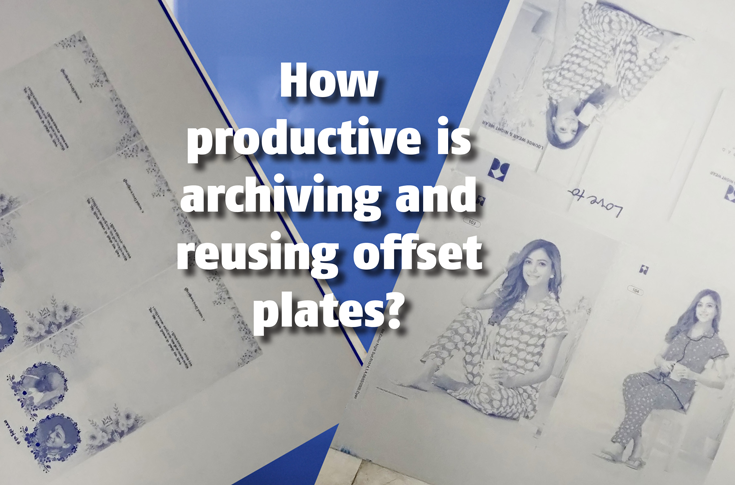 How productive is archiving and reusing offset plates? - The Noel D'Cunha Sunday Column