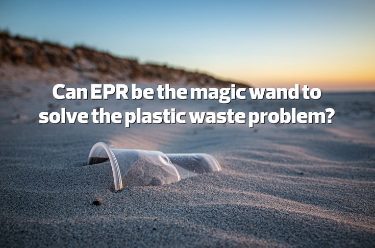 Can EPR be the magic wand to solve the plastic waste problem?