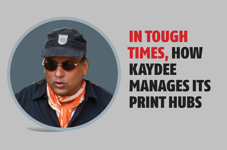 In tough times, how Kaydee manages its print hubs - The Noel D'Cunha Sunday Column