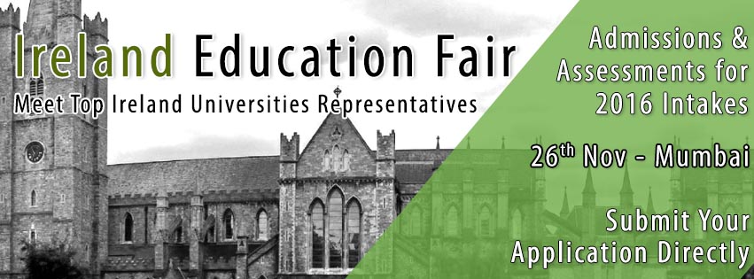 Upcoming Ireland Education Fair in Mumbai for 2016 Intakes Hosted by The Chopras
