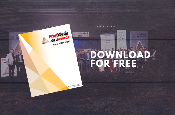 PrintWeek Awards 2023 “Book of the Night” showcasing award-winning print and packaging samples and profiles of industry winners in a collector’s edition publication